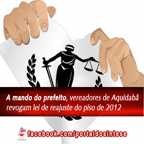 A mando do prefeito, vereadores de Aquidabã revogam lei de reajuste do piso/2012