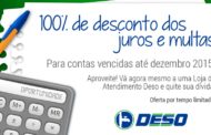 Deso oferece desconto de 100% dos juros e multas para clientes inadimplentes