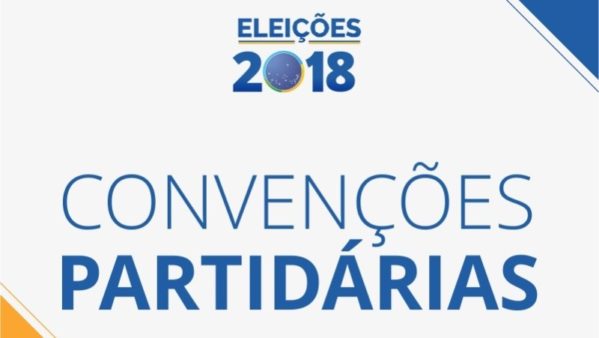 Nesta sexta começa as convenções para escolha dos candidatos a presidente
