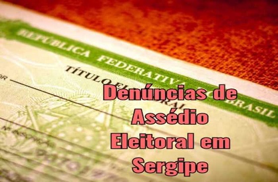 Assédio eleitoral é denunciado em quatro municípios de Sergipe