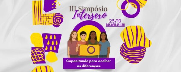 Centro de Referência LGBTI+ da SSP promoveu 3ª edição do Simpósio Intersexo